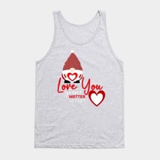 Love You Gnome Matter What Tank Top